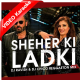 Sheher Ki Ladki - Mp3 + VIDEO Karaoke - Badshah, Tulsi Kumar