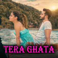 Tera Ghata - Karaoke MP3 - Gajendra Verma