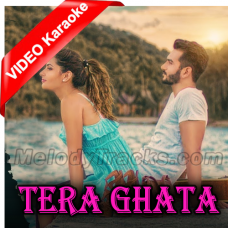 Tera Ghata - MP3 + VIDEO Karaoke - Gajendra Verma