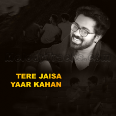 Tere Jaisa Yaar Kahan – Slow and Reverb - Karaoke mp3 - Rahul Jain