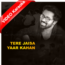 Tere Jaisa Yaar Kahan – Slow and Reverb - Mp3 + VIDEO Karaoke - Rahul Jain