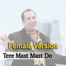 Tere Mast Mast Do Nain - Female Version - Karaoke Mp3 - Rahat