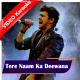 Tere Naam Ka Deewana - Mp3 + VIDEO Karaoke - Sonu Nigam