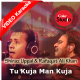 Tu Kuja Man Kuja - Mp3 + VIDEO Karaoke - Coke Studio - Shiraz Uppal & Rafaqat Ali Khan