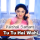 Tu Tu Hai Wahi Dil Ne Jisse - Remix - Karaoke Mp3 - Vaishali Samant