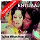 Tujhse Mil kar Aksar Mujhe - Mp3 + VIDEO Karaoke - A Nayyar - Ehtijaaj