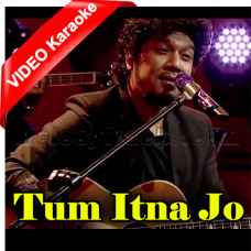 Tum Itna Jo - Unplugged - Mp3 + VIDEO Karaoke - Papon