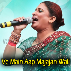 Ve Main Aap Majajan Wali - Punjabi Song - Karaoke mp3 - Naseebo Laal