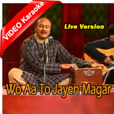 Wo Aa To Jaayen Magar - Live Version - Mp3 + VIDEO Karaoke - Ghulam Abbas