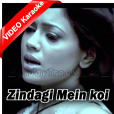 Zindagi Mein Koi Kabhi Aaye Na Rabba - Mp3 + VIDEO Karaoke - Richa Sharma