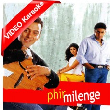 Yaad hai wo pehli mulaqat - Mp3 + VIDEO Karaoke -  Phir Milenge (2004) - Abhijeet