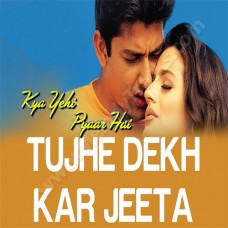 Tujhe Dekh Kar Jeeta - Karaoke Mp3 - Kumar Sanu - Alka - Sonu - Kya Yehi Pyaar Hai - 2002