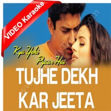 Tujhe Dekh Kar Jeeta - Mp3 + VIDEO Karaoke - Kumar Sanu - Alka - Sonu - Kya Yehi Pyaar Hai - 2002