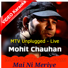 Mai Ni Meriye Unplugged - Live in music - Mp3 + VIDEO Karaoke - Mohit Chauhan - MTV Unplugged
