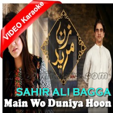 Main Wo Duniya Hoon Jahan - Mp3 + VIDEO karaoke - Sahir Ali Bagga