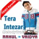 Tera Intezar Hai Mujhe - Mp3 + VIDEO Karaoke - Rahul Vaidya