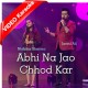 Abhi Na Jao Chod Kar - Mp3 + VIDEO Karaoke - Javed Ali - Nishtha Sharma