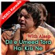 Dile Umeed Tora Hai Kisi Ne - With Alaap - Mp3 + VIDEO Karaoke - Asif Ali Santoo