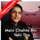 Main Chahta Bhi Yehi Tha - Mp3 + VIDEO Karaoke - Jagjit Singh - Ghazal