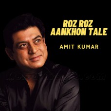 Roz Roz Aankhon Tale - Unplugged - Karaoke Mp3 - Amit Kumar - Revisited