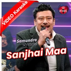 Sanjhai Ma - Mp3 + VIDEO Karaoke - Samundra Shrestha - Nipali