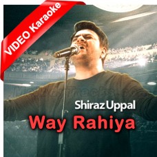Way Rahiya - Mp3 + VIDEO Karaoke - Shiraz Uppal