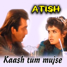 Kaash Tum Mujhse Ek Baar Kaho - Karaoke Mp3 - Aatish - 1994 - Kumar Sanu