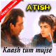 Kaash Tum Mujhse Ek Baar Kaho - Mp3 + VIDEO Karaoke - Aatish - 1994 - Kumar Sanu