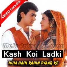 Kash Koi Ladki Mujhe Pyar Karti - Mp3 + VIDEO Karaoke - Hum Hain Rahi Pyar Ke - 1993 - Kumar Sanu