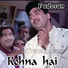 Kehna Hai Aaj tumse - Karaoke Mp3 - Padosan - 1968 - Kumar Sanu