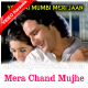 Mera Chand Mujhe Aaya Hai Nazar - Mp3 + VIDEO Karaoke - Yeh Hai Mumbai Meri Jaan - 1999 - Kumar Sanu