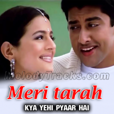 Meri Tarah Tum Bhi Kabhi - Karaoke Mp3 - Kya Yehi Pyaar Hai - 2002 - Kumar Sanu
