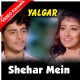Shehar Mein Gaon Mein - Mp3 + VIDEO Karaoke - Kumar Sanu - Yalgaar - 1992