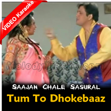 Tum To Dhokebaaz Ho - Mp3 + VIDEO Karaoke - Kumar Sanu - Saajan Chale Sasural - 1996