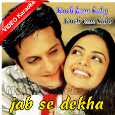 Jab Se Dekha Tum Ko - Mp3 + VIDEO Karaoke - Kuch Tum Kaho Kuch Hum Kahein - 2002 - Kumar Sanu