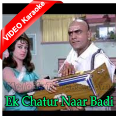 Ek Chatur Naar Badi Hoshiyaar - Mp3 + VIDEO Karaoke - Kishore Kumar - Manna Dey
