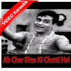 Ab char dino ki chutti hai - Mp3 + VIDEO Karaoke - Aas Ka Panchhi - Rafi