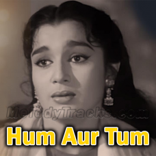 Hum Aur Tum Aur - Karaoke Mp3 - Dil Deke Dekho - Rafi