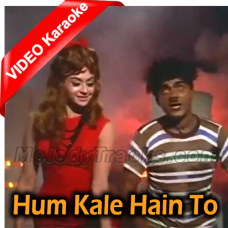 Hum Kale Hain To Kia Hua Karaoke