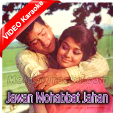 Jawan Mohabbat Jahan Jahan Karaoke