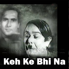 Keh Ke Bhi Na Aaye Tum - Karaoke Mp3 - Safar - 1946 - Rafi