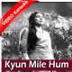 Kyun Mile Hum Tum - Mp3 + VIDEO Karaoke - Bedard Zamaana Kya Jaane - 1959 - Rafi