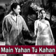 Main Yahan Tu Kahan - Karaoke Mp3 - Bedard Zamana Kya Jane - 1959 - Rafi