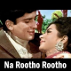Na Rootho Rootho Na - Karaoke Mp3 - Jawan Mohabbat - 1971 - Rafi