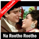 Na Rootho Rootho Na - Mp3 + VIDEO Karaoke - Jawan Mohabbat - 1971 - Rafi