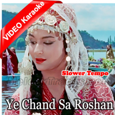 Ye Chand Sa Roshan Chehra - Slower Tempo - Mp3 + VIDEO Karaoke - Mohammad Rafi