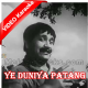 Ye Duniya Patang - Mp3 + VIDEO Karaoke - Mohammad Rafi