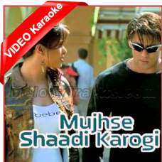 Mujh Se Shaadi Karo Gi - Mp3 + VIDEO Karaoke - Mujh Se Shaadi Karo Gi - Udit - Sunidhi - 2004