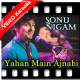 Yahan Main Ajnabi Hoon - Mp3 + VIDEO Karaoke - Sonu Nigam